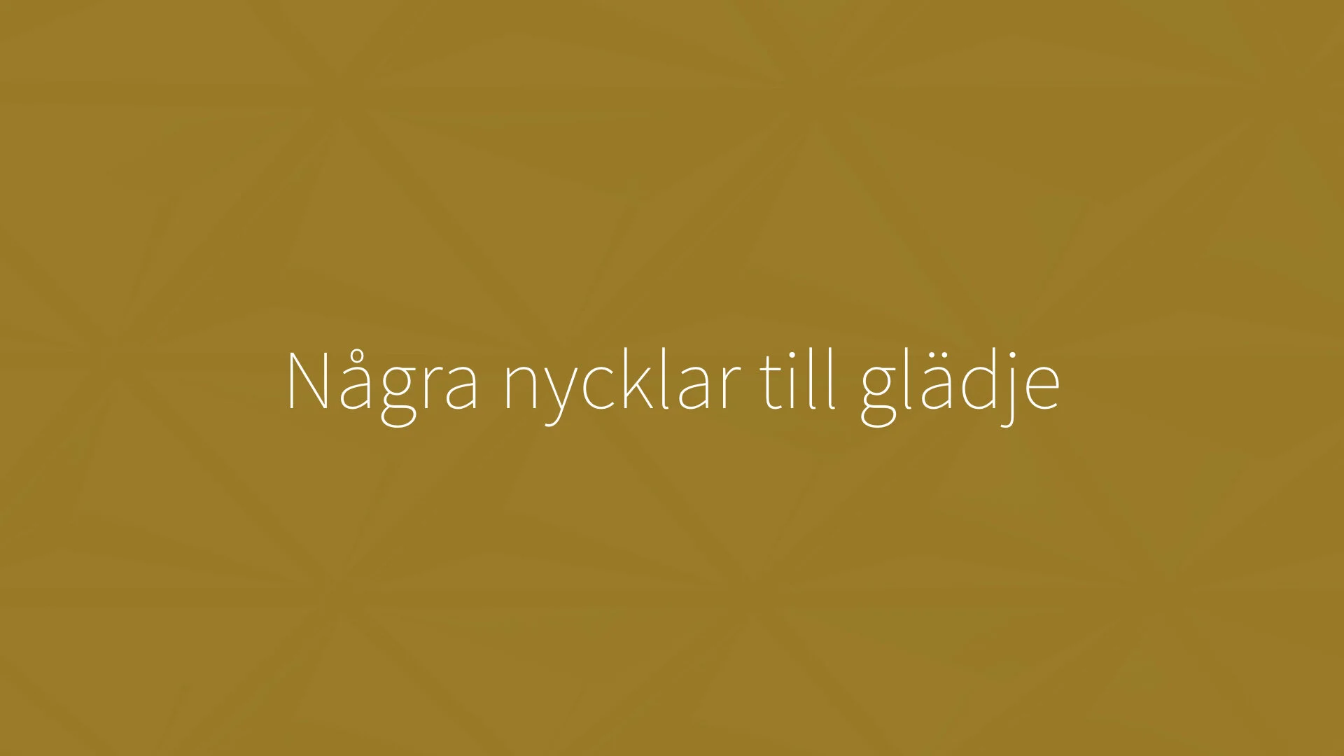 19. Några nycklar till glädje