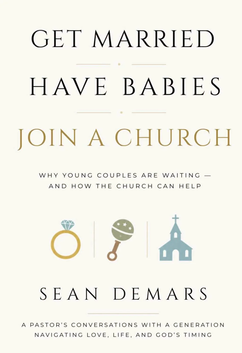 Book Review: Get Married, Have Babies, Join a Church by Sean DeMars