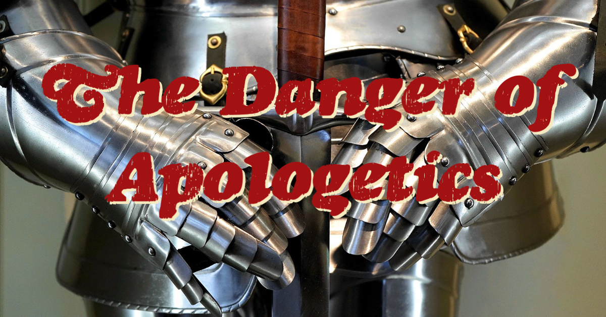 The Danger of Apologetics — Advent Christian Voices
