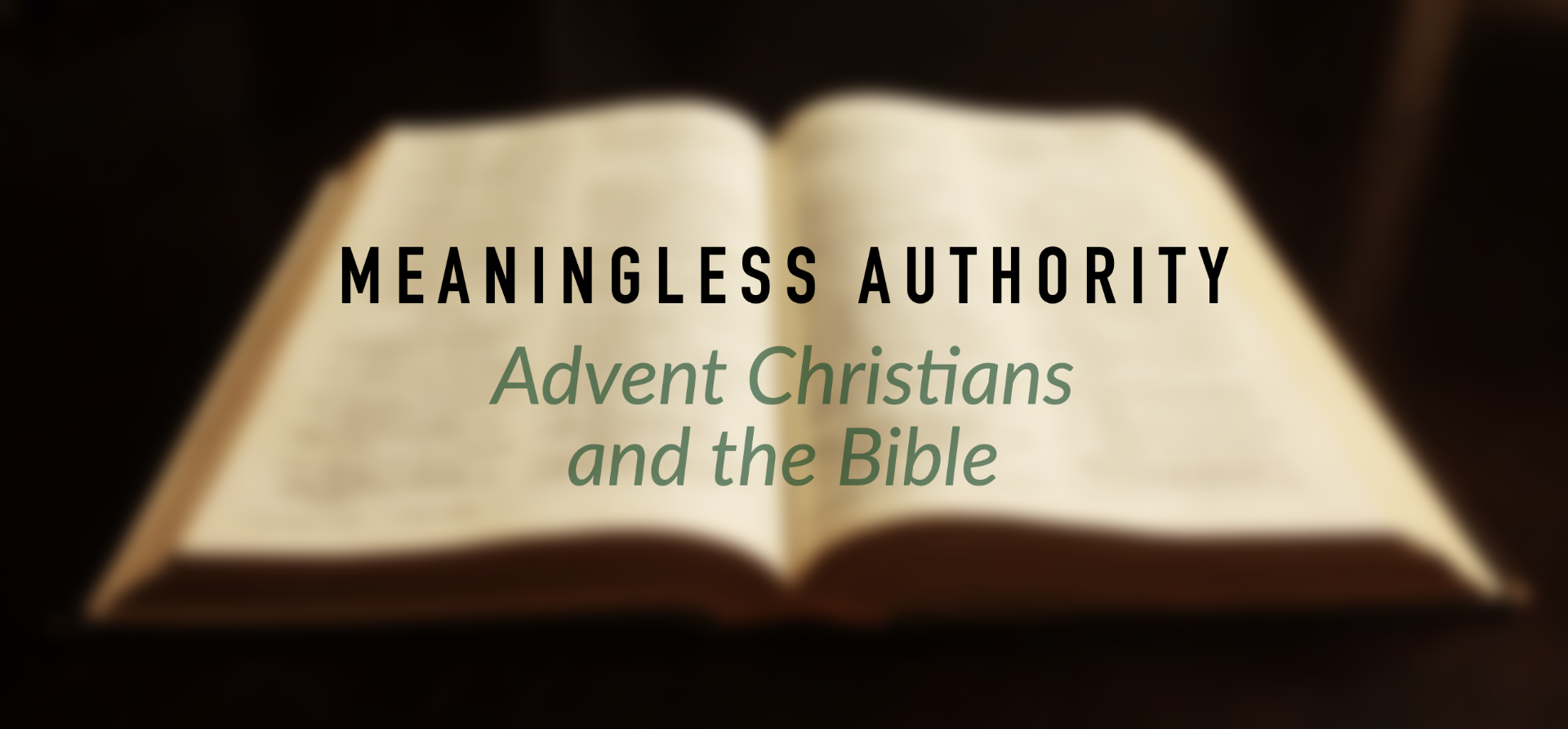 Meaningless Authority: Advent Christians and the Bible 