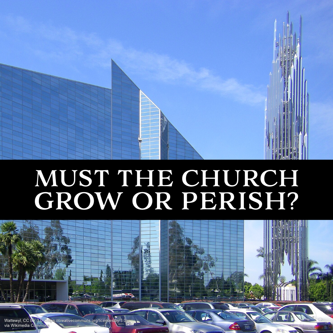 Must the church grow or perish? 
