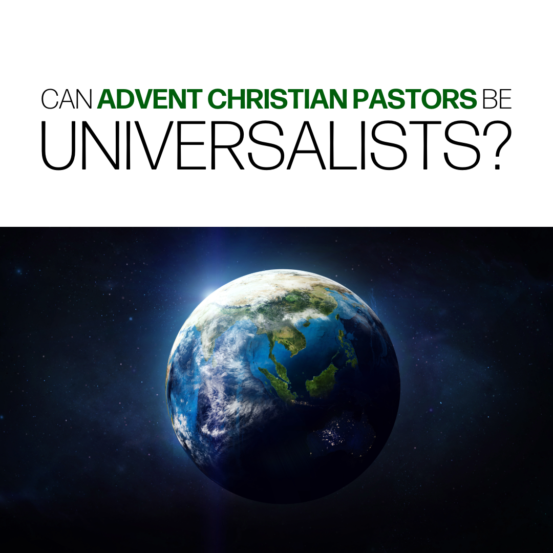 Can Universalists Be Advent Christian Pastors?