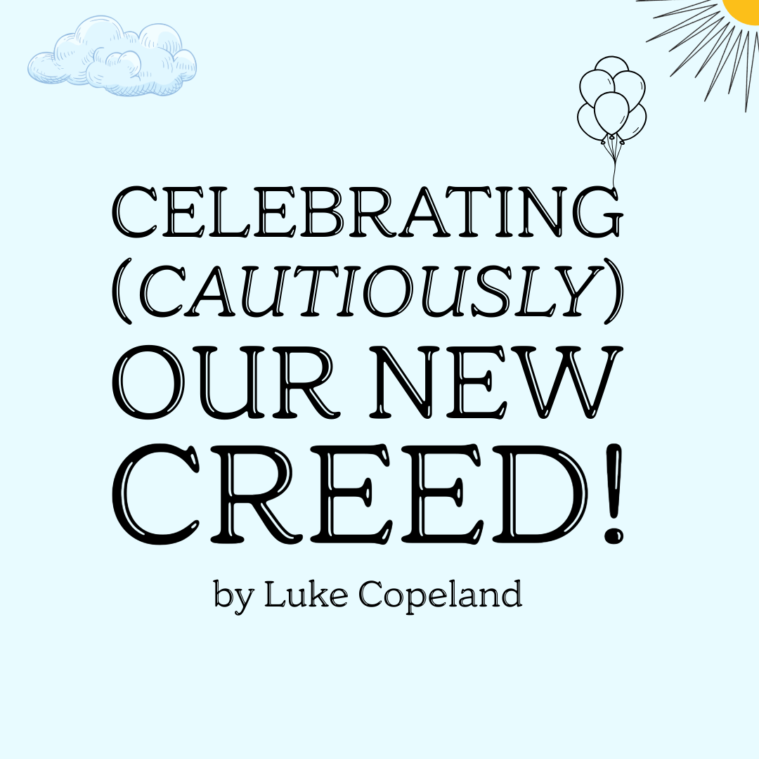 Celebrating (Cautiously) Our New Creed!