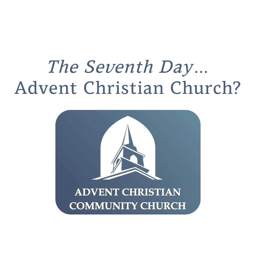 The Seventh Day...Advent Christian Church?
