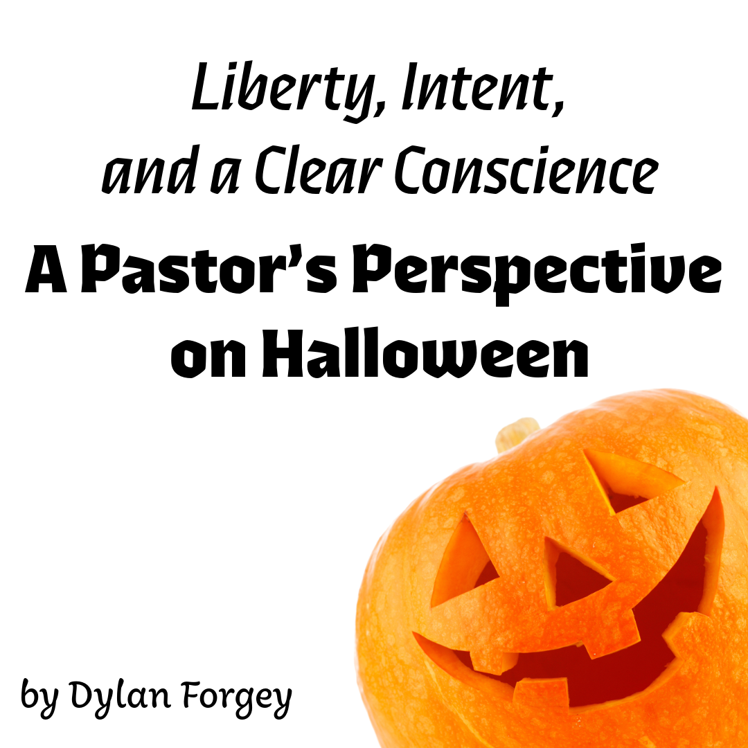 Liberty, Intent, and a Clear Conscience: A Pastor’s Perspective on Halloween
