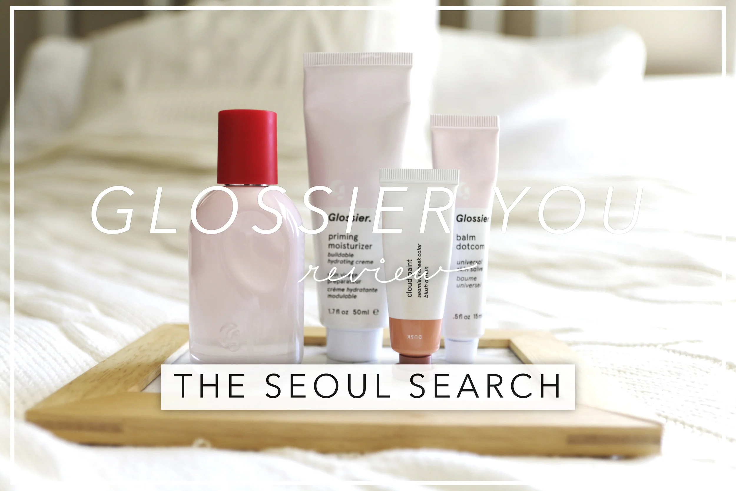 Glossier You Review Thumbnail.jpg