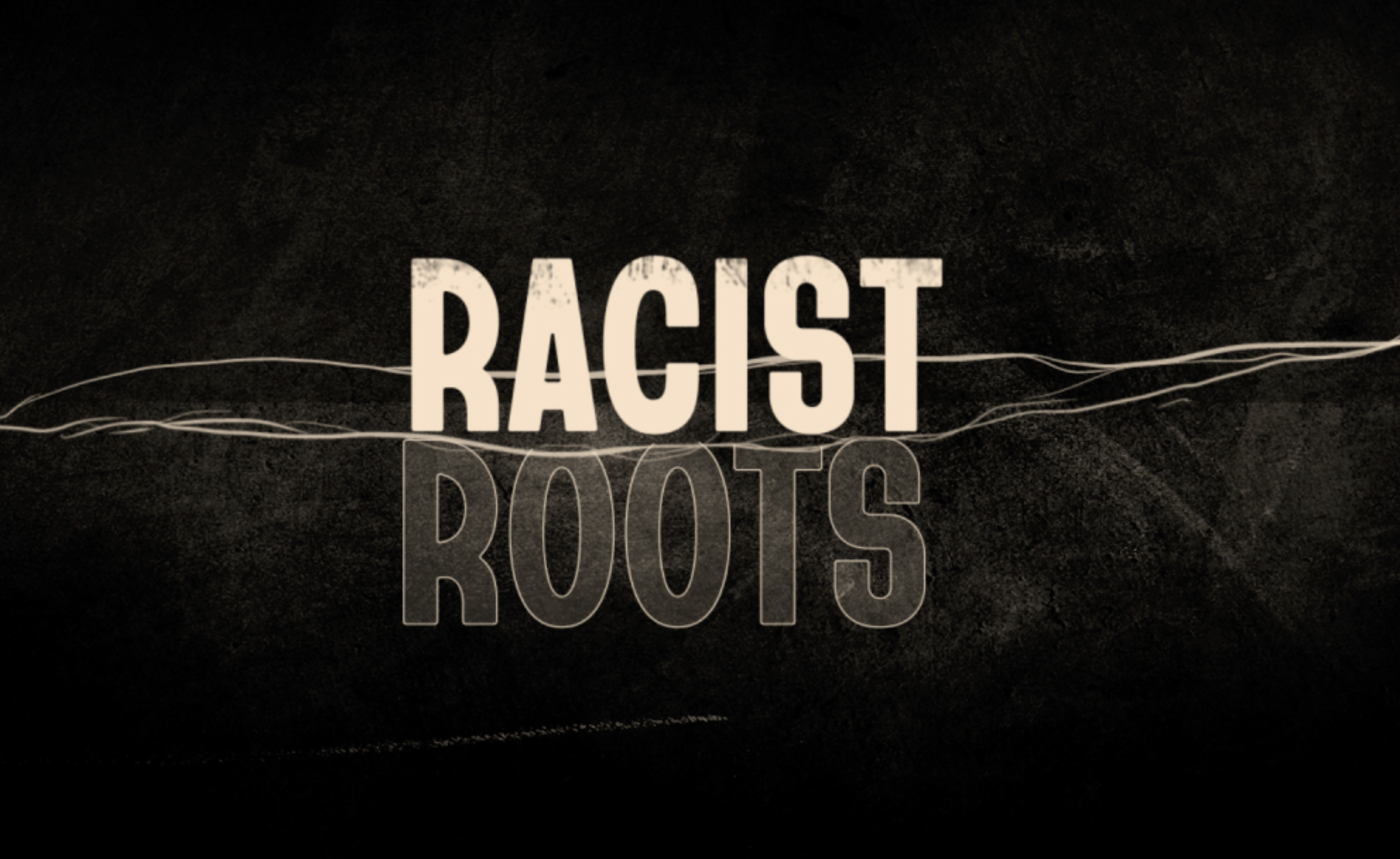 Racist Roots