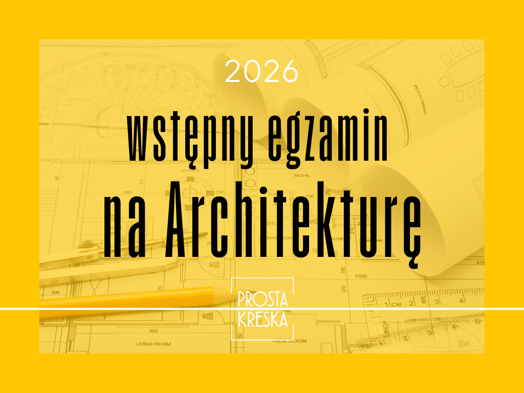 EGZAMIN WSTĘPNY NA ARCHITEKTURĘ  2026 – Kreskowe omówienie