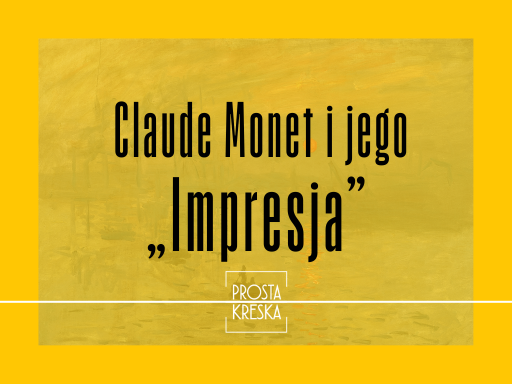 Jak Claude Monet i jego „Impresja” dali początek rewolucji