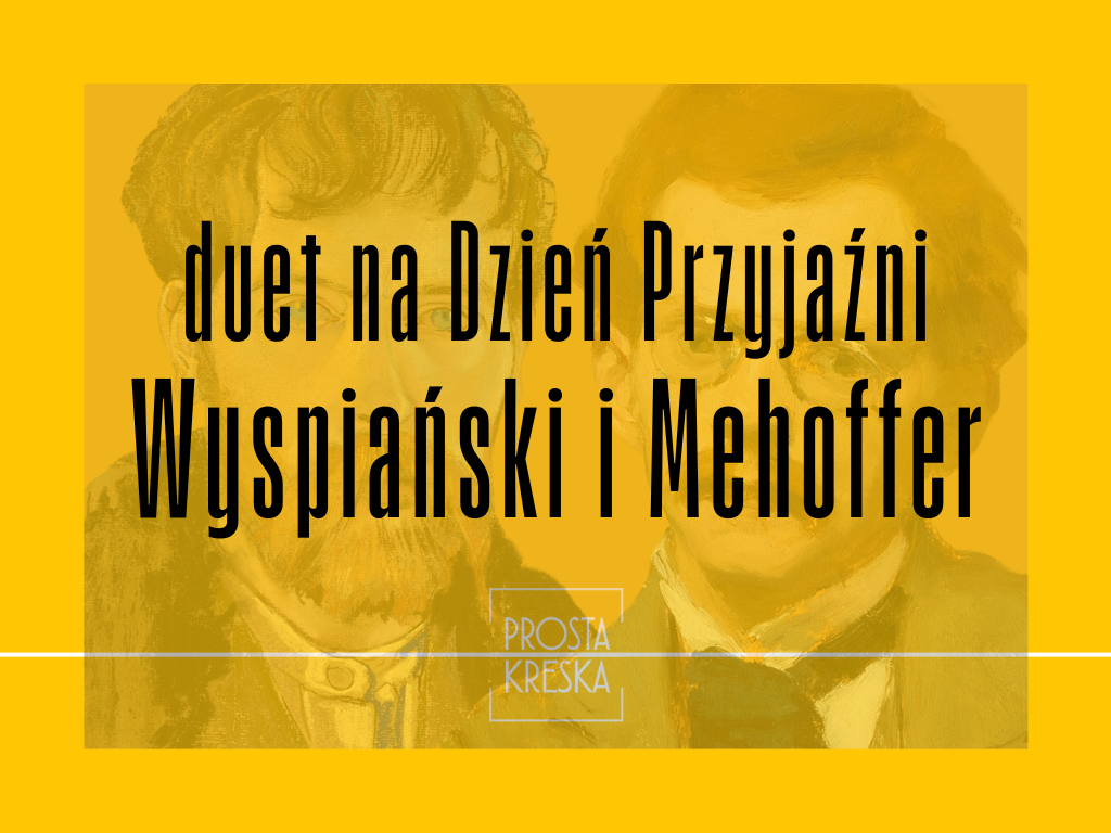 Duet na Dzień przyjaźni: Wyspiański i Mehoffer