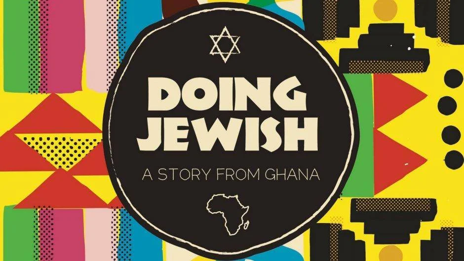 Doing Jewish: A Story from Ghana - Food and Film Screening