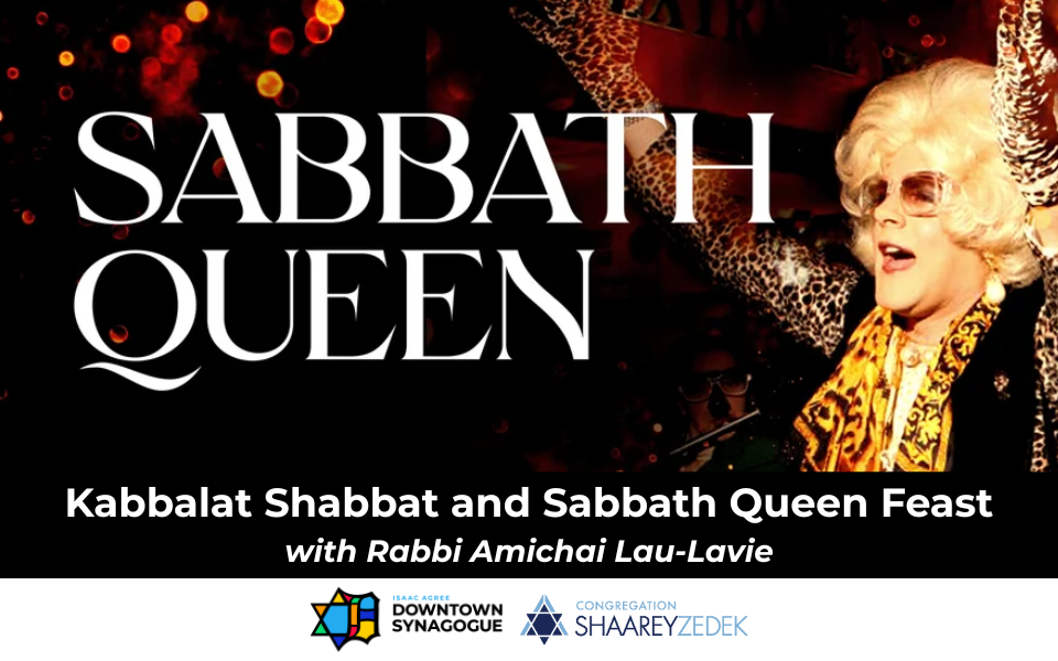 Kabbalat Shabbat and Sabbath Queen Friday Night Feast