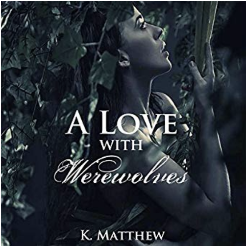 A Love with Werewolves: A Month with Werewolves, Book 6 (Audible Audio Edition): K. Matthew, Krystal Wascher, Marla… 2019-09-06 10-14-05.png