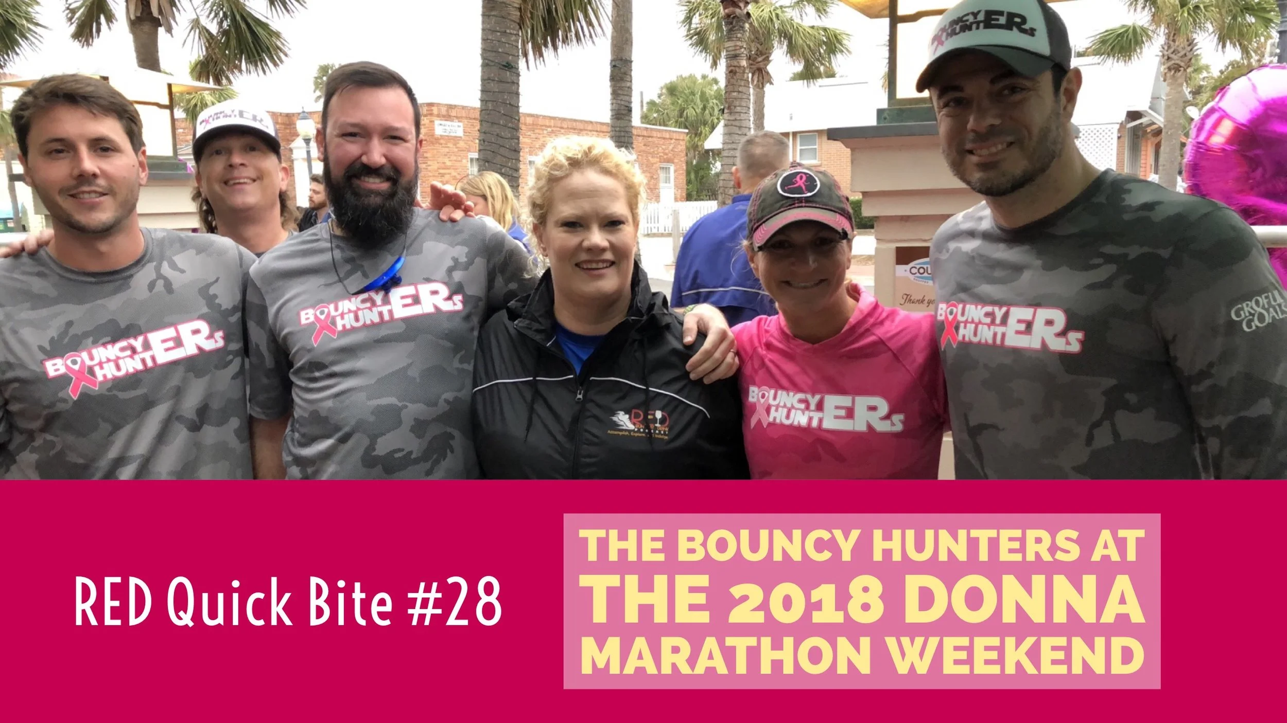 RED Quick Bite #28:  The Bouncy HuntERs from the 26.2 Donna Marathon Weekend