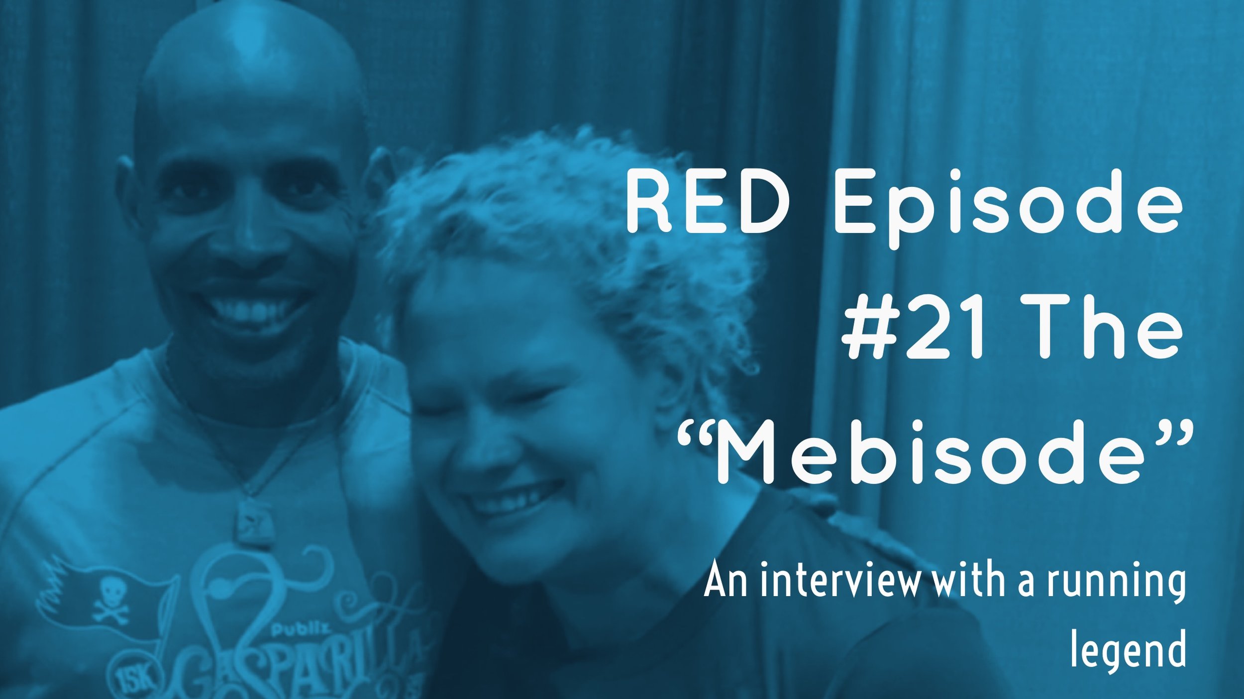RED Episode #21:  The “Mebisode” with Meb Keflezighi 