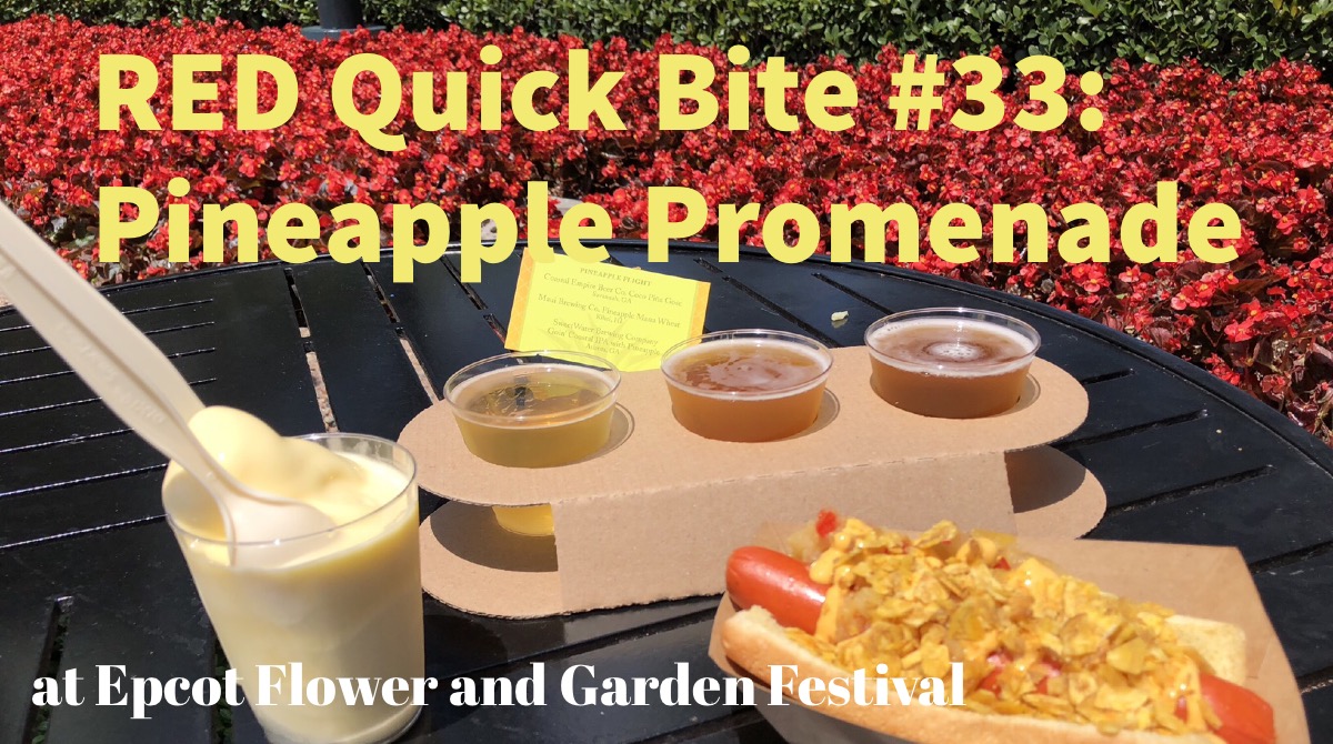 RED Quick Bite #33:  Pineapple Promenade at Epcot Flower and Garden Festival 2018
