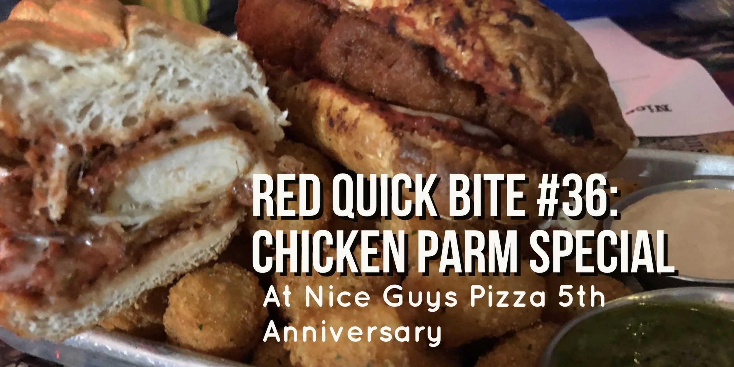 RED Quick Bite #36:  Chicken Parm at Nice Guys Pizza 5th Anniversary