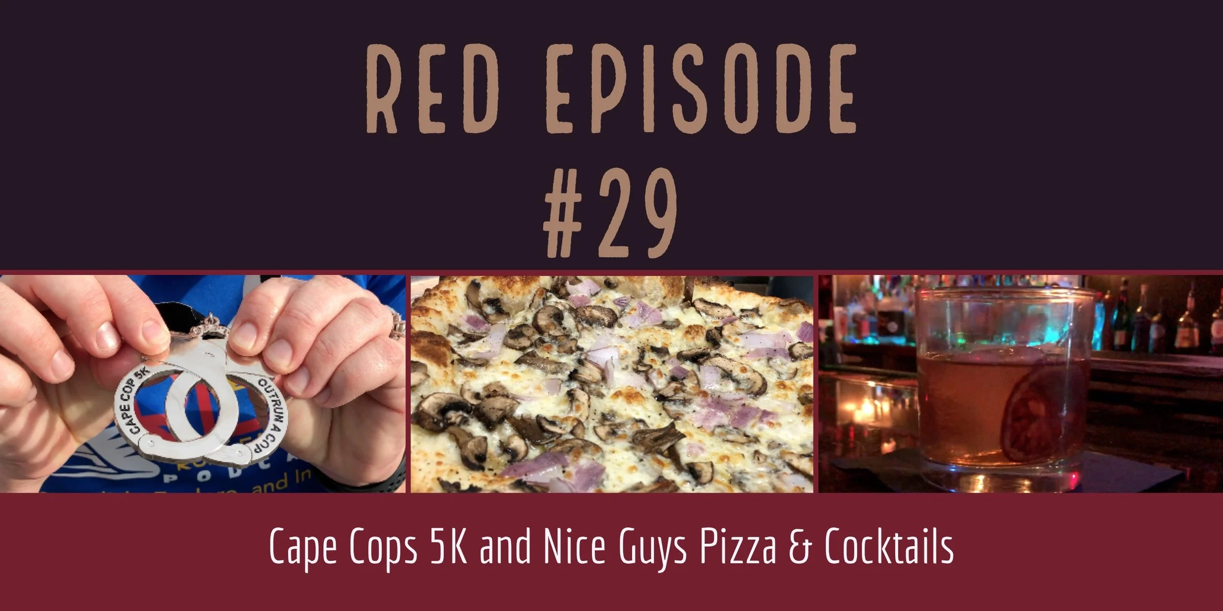 Red Episode #29:  Cape Cops 5K and Pizza & Cocktails at Nice Guys Pizza