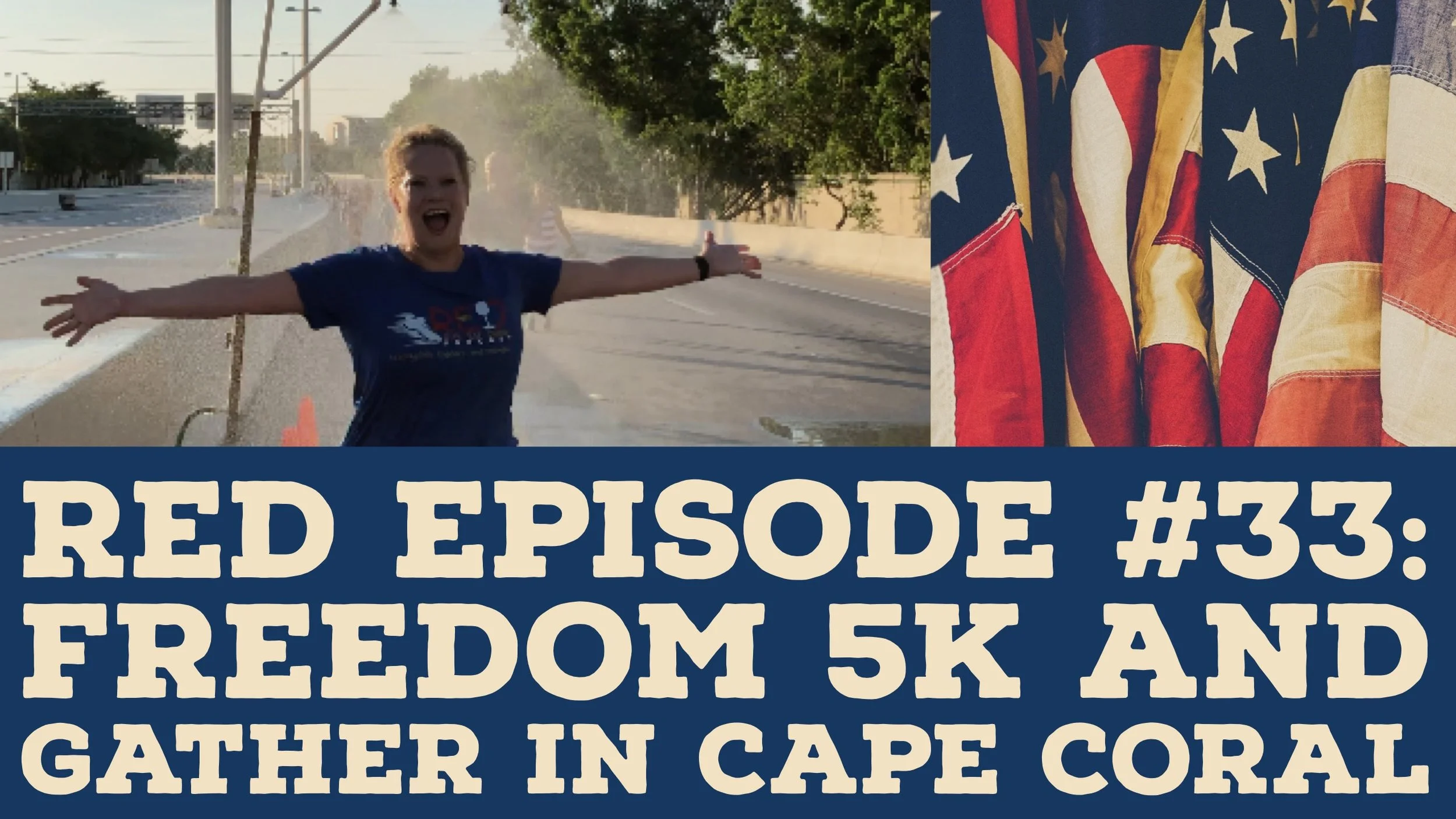 RED Episode #33:  Freedom 5K and Gather in Cape Coral