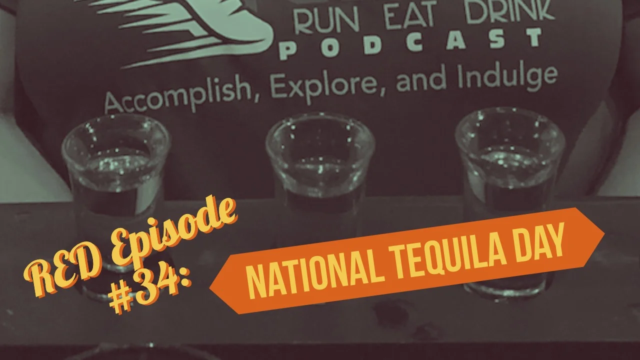 RED Episode #34:  National Tequila Day
