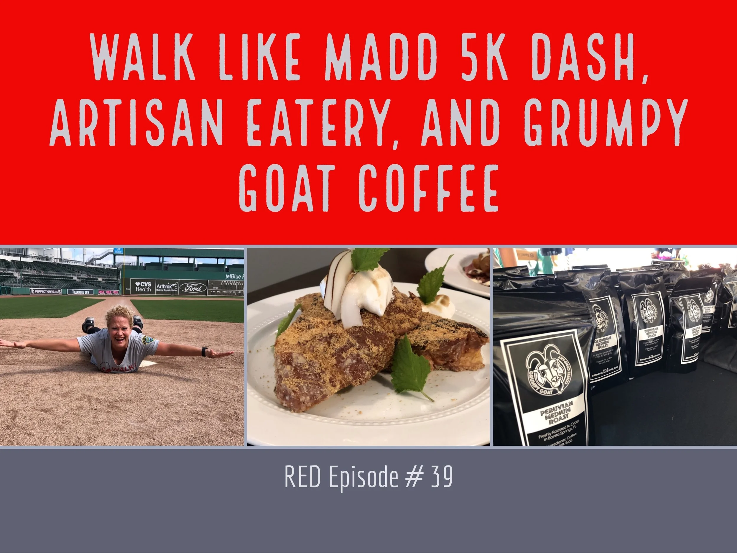 RED Episode #39: Walk Like MADD 5K Dash, Artisan Eatery, and Grumpy Goat Coffee 
