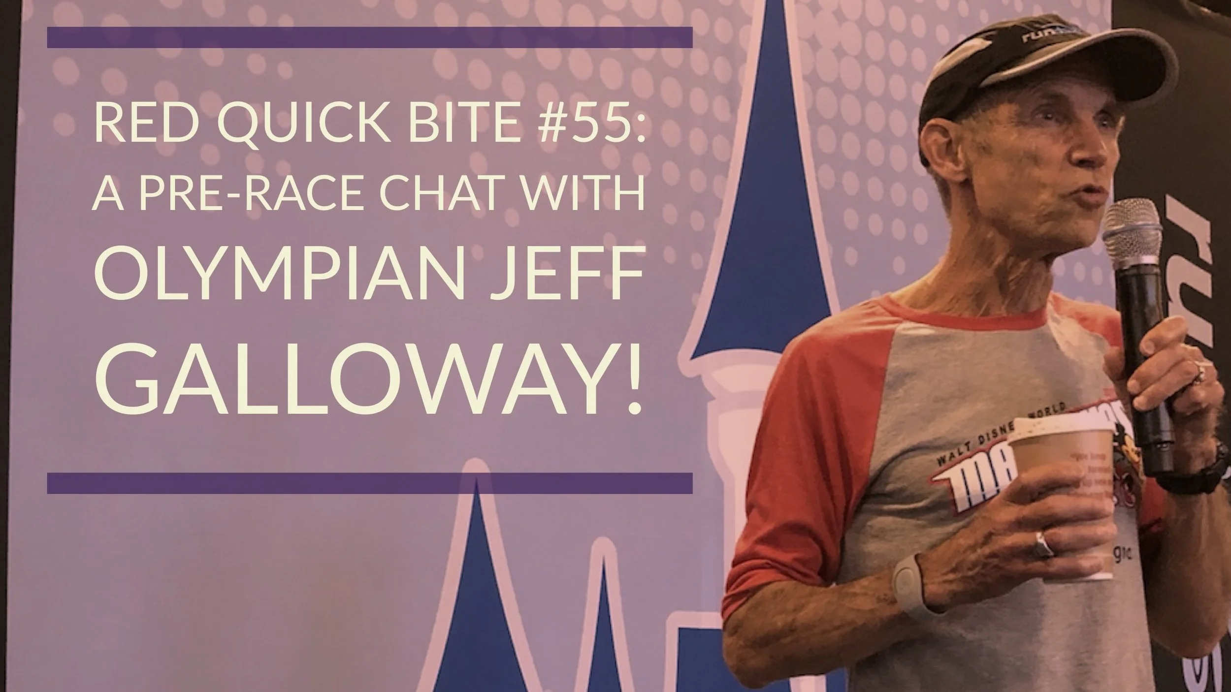 RED Quick Bite #55: A Pre-Race Chat with Olympian Jeff Galloway!