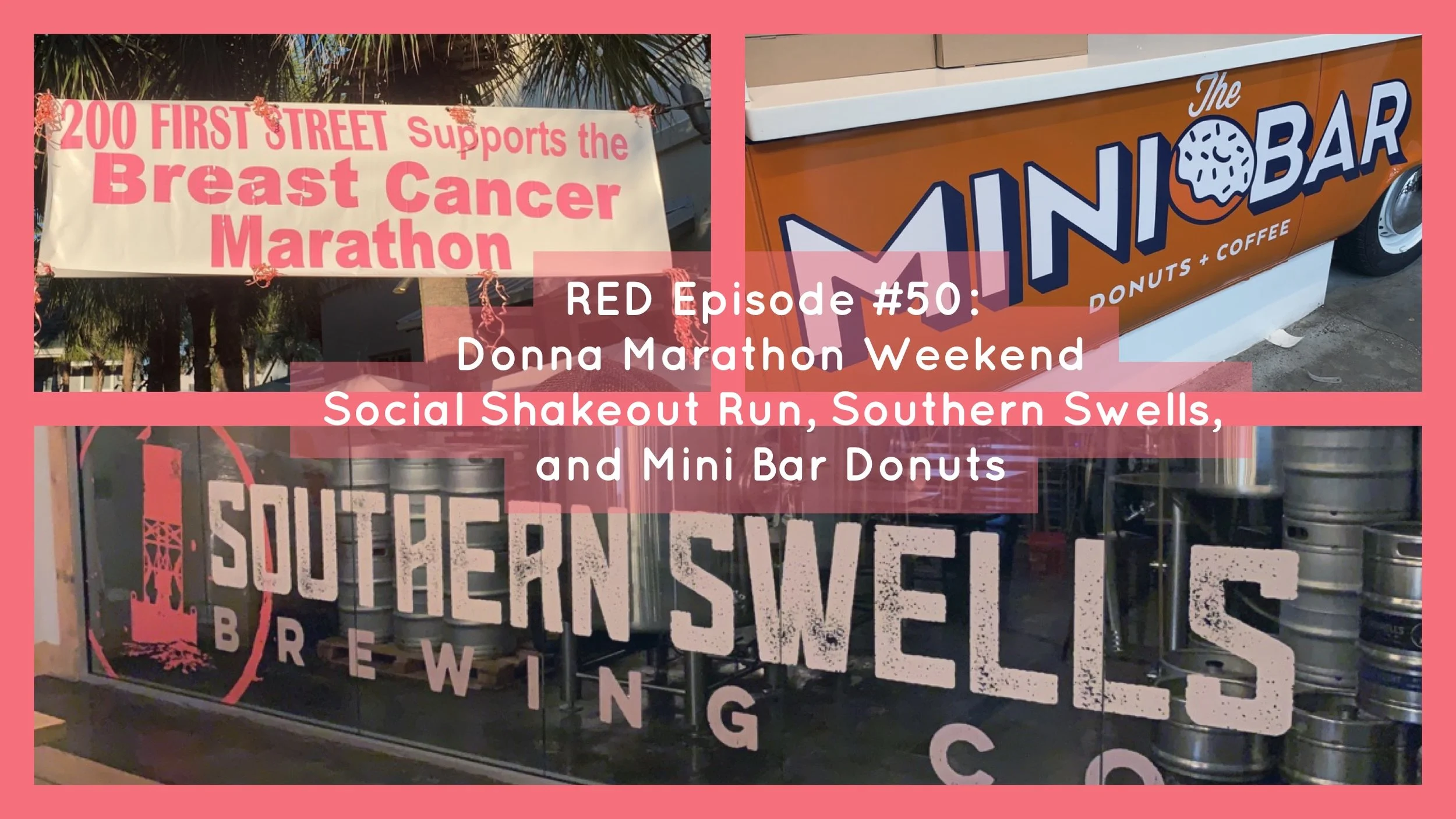 RED Episode #50: Donna Marathon Weekend Social Shakeout Run, Southern Swells, and Mini Bar Donuts