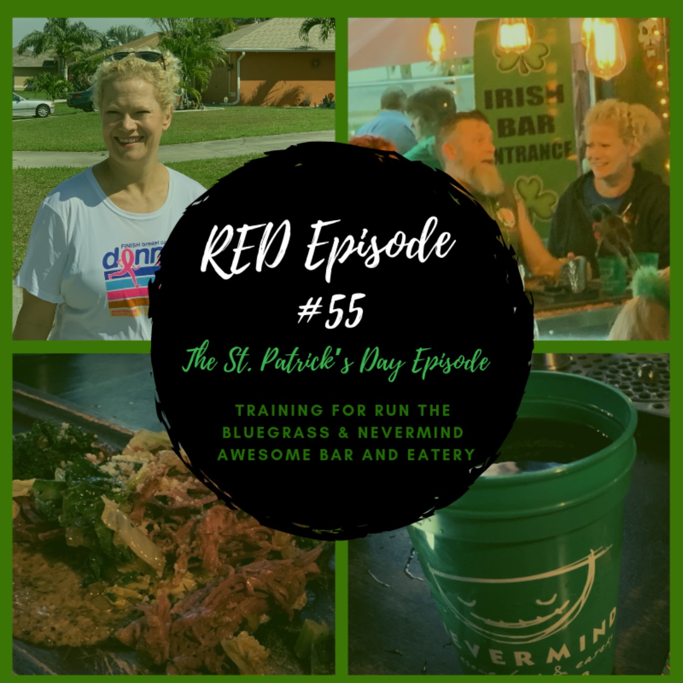 RED Episode 55:  THE SAINT PATRICK’S DAY EPISODE!  Training for Run the Bluegrass &amp; Nevermind Awesome Bar and Eatery