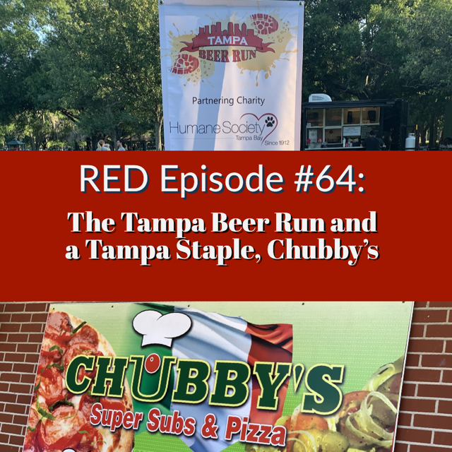 RED Episode #64- Listener Comments, The Tampa Beer Run, and a Tampa Staple, Chubby’s