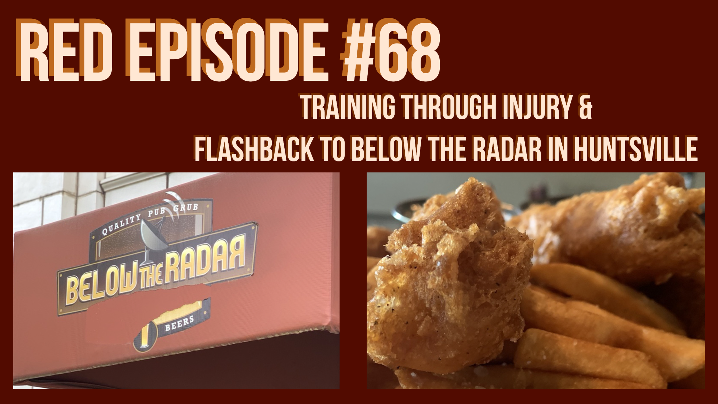RED Episode #68: Training through Injury &amp; Flashback to Below the Radar in Huntsville