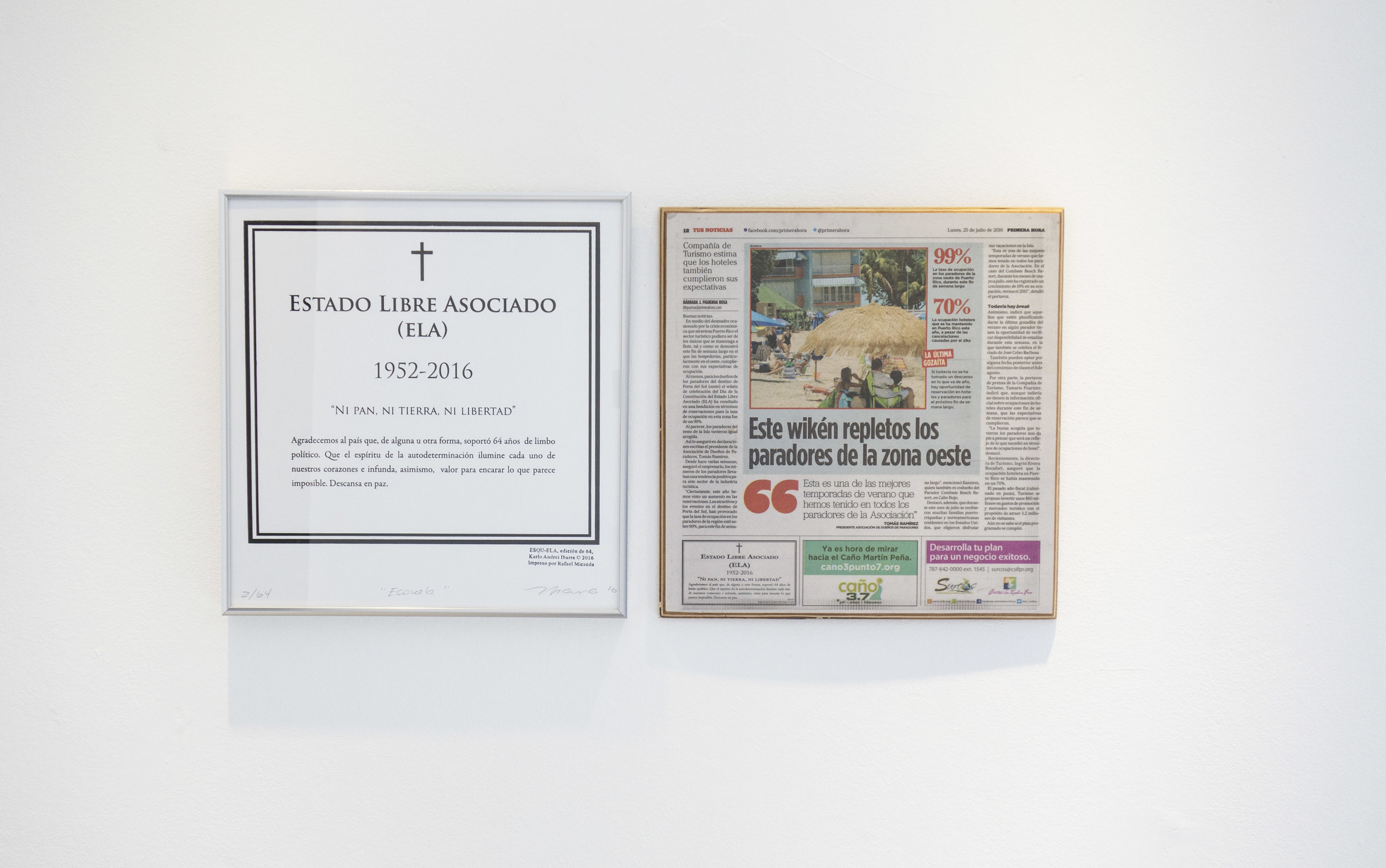 Esqu-ela,2016 / Inserción de obituario en periódico laminado en madera El artista pagó un obituario del Estado Libre Asociado en el periódico Pimera Hora que fue publicado el (25 de julio de 2016) mismo día que se celebraba el aniversario 64 del ELA, fecha simbólica en la cual el Congreso de los Estados Unidos aprobó la Ley Promesa y la Junta Fiscal, cuyos poderes van por encima del gobierno local.