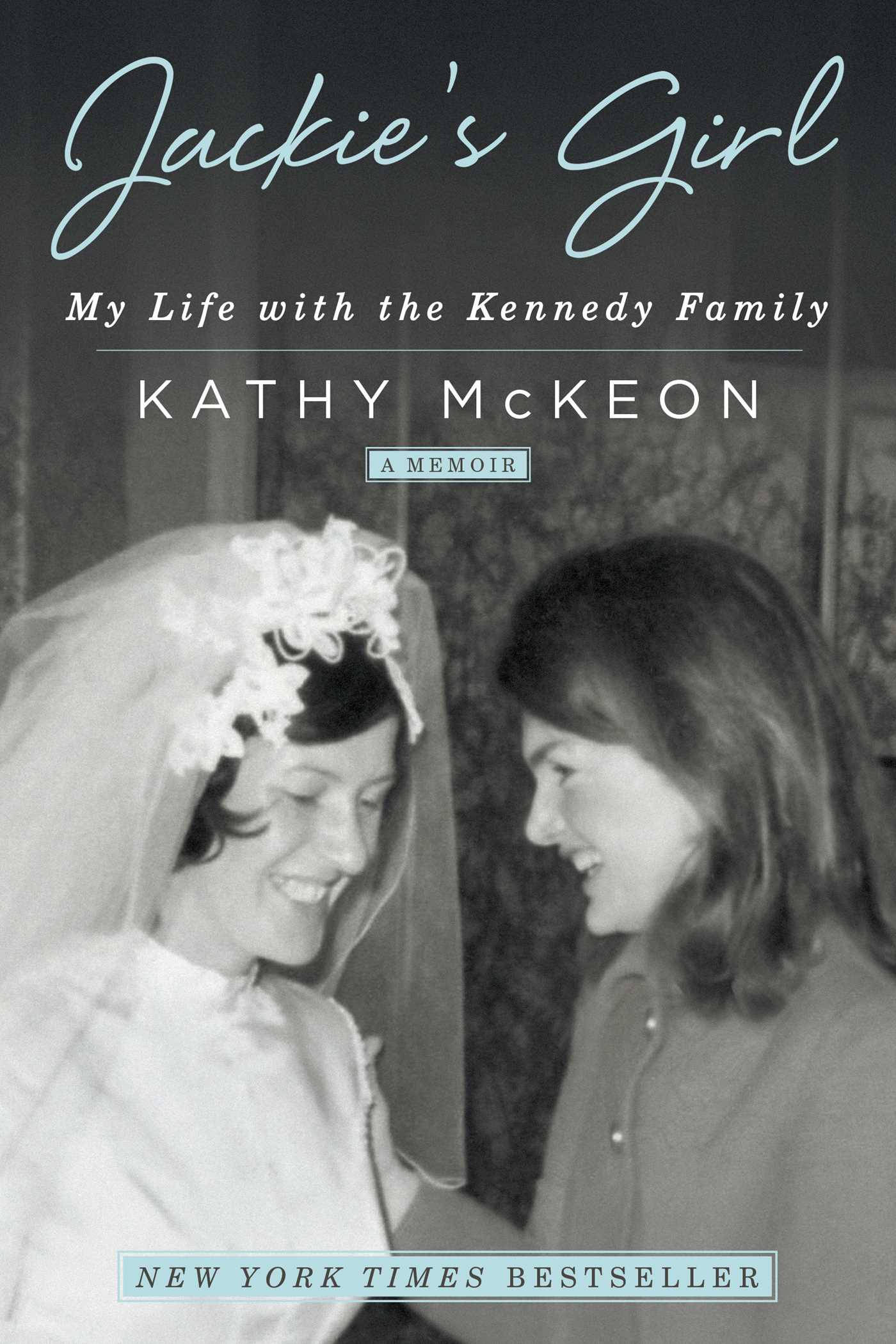 Jackie's Girl- My Life with the Kennedy Family by Kathy McKeon.jpg