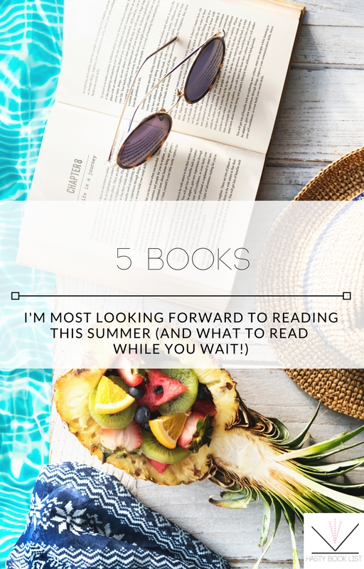 5 Books I'm Most Looking Forward to Reading this Summer (and what to read while you wait!).jpg