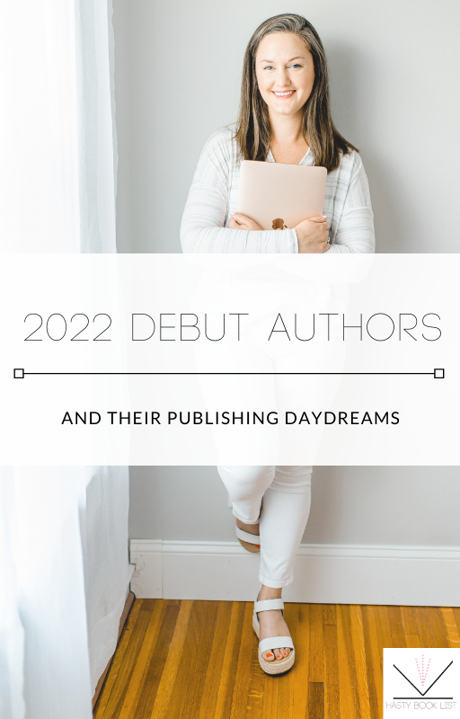 2022 Debut Authors and Their Publishing Daydreams