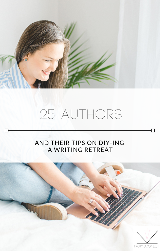 25 Authors and Their Tips on DIY-ing a Writing Retreat.png