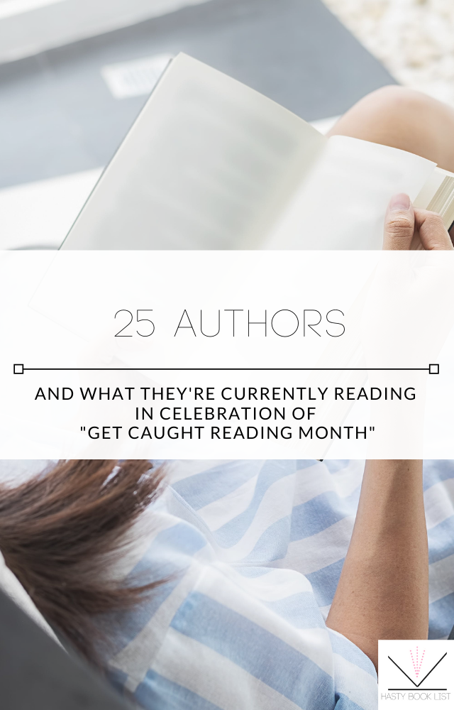 25 Authors and What They're Currently Reading in Celebration of "Get Caught Reading Month"
