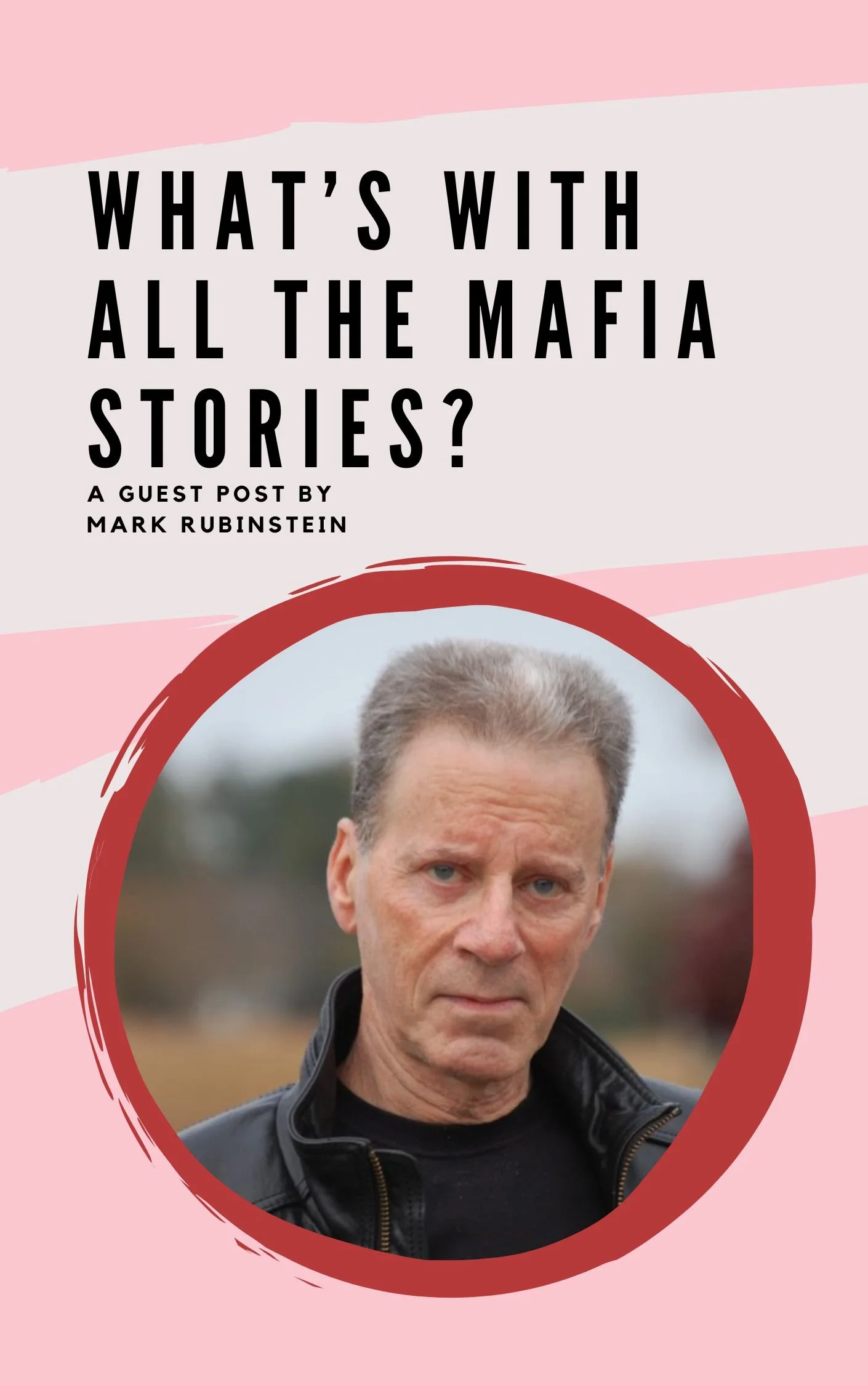 What’s With All the Mafia Stories? A Guest Post by Mark Rubinstein