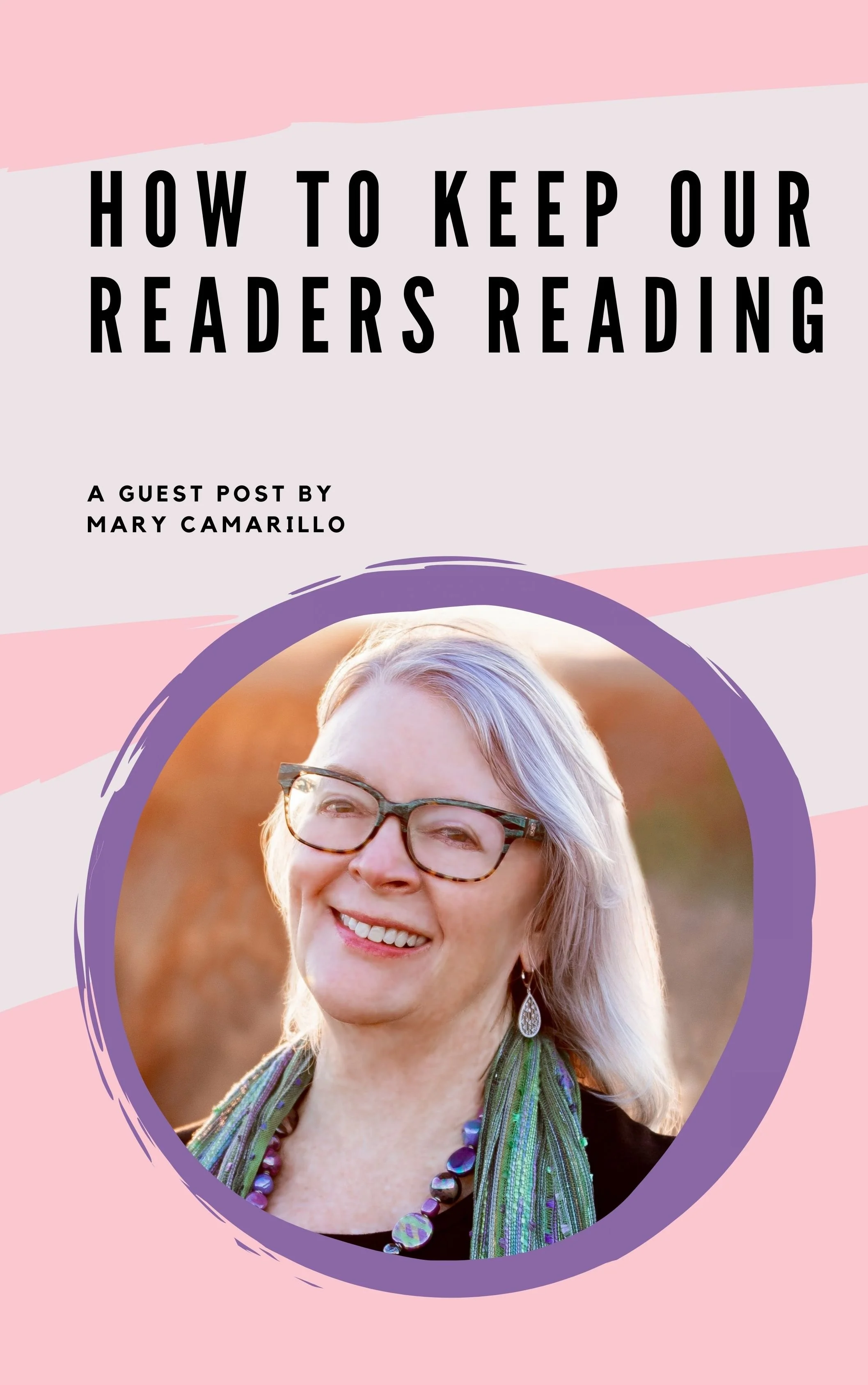 How to Keep Our Readers Reading: A Guest Post by Mary Camarillo