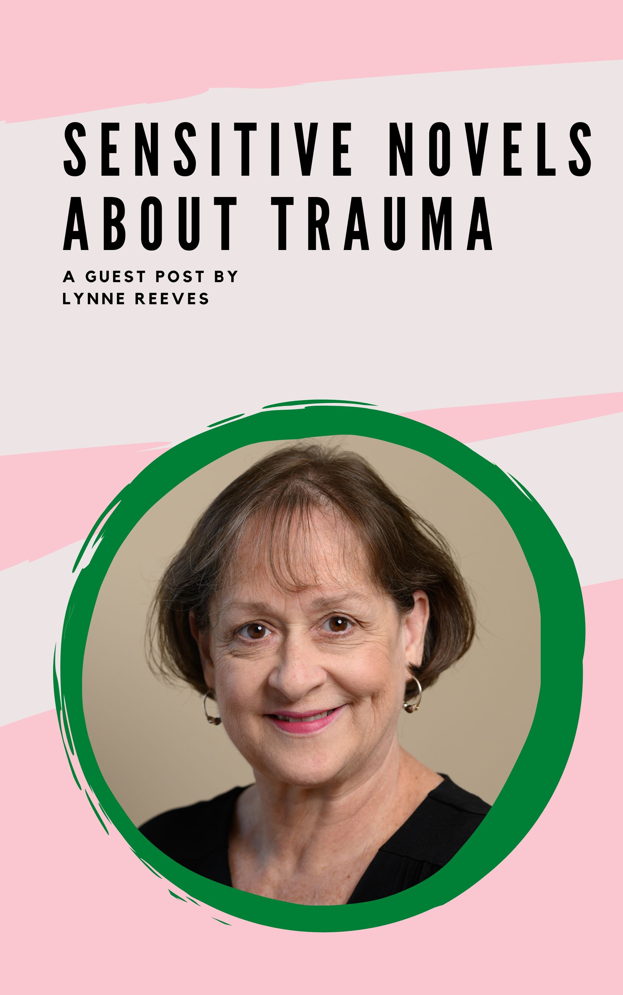 Sensitive Novels about Trauma: A Guest Post by Lynne Reeves