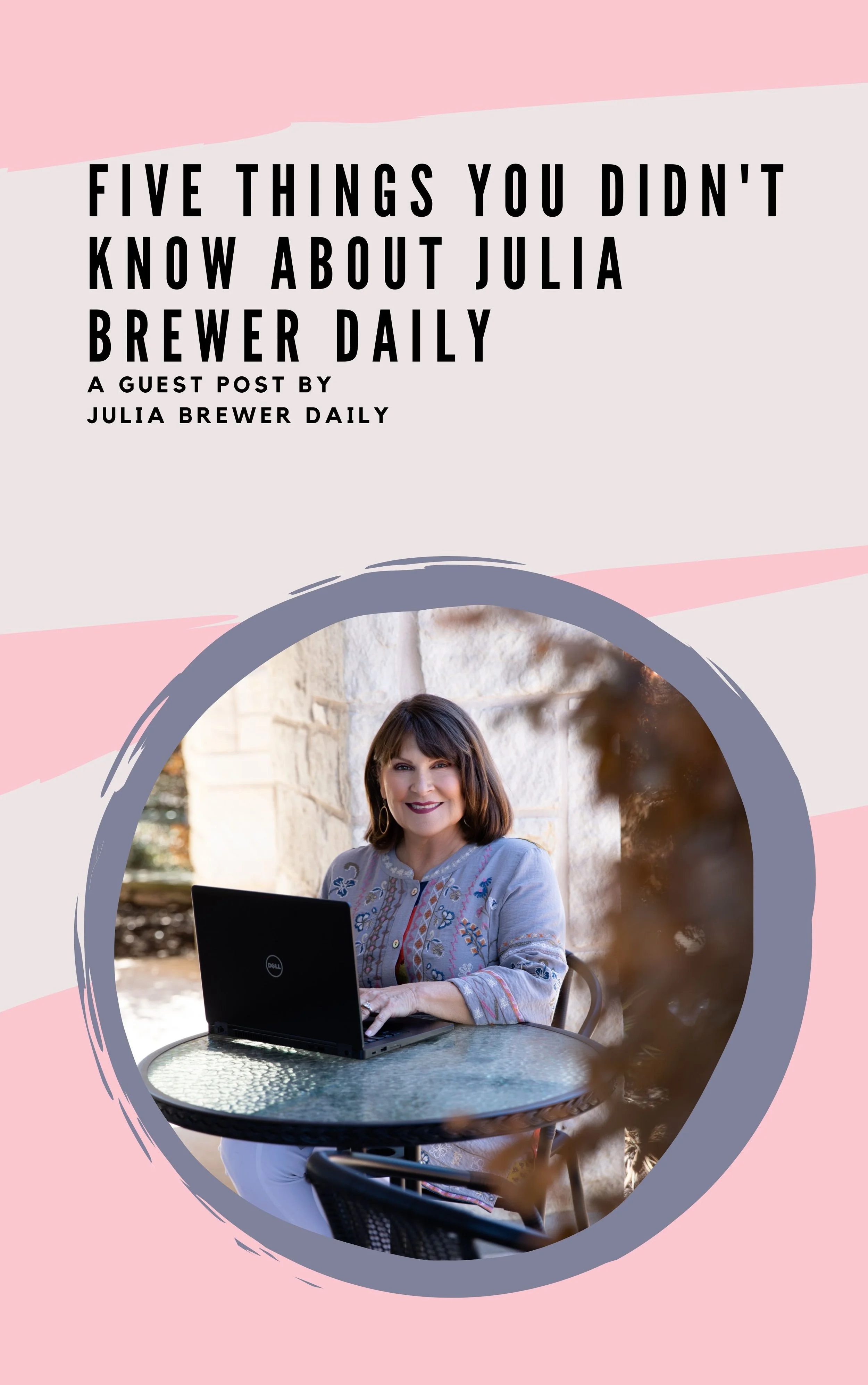 Five Things You Didn't Know About Julia Brewer Daily: A Guest Post by Julia Brewer Daily