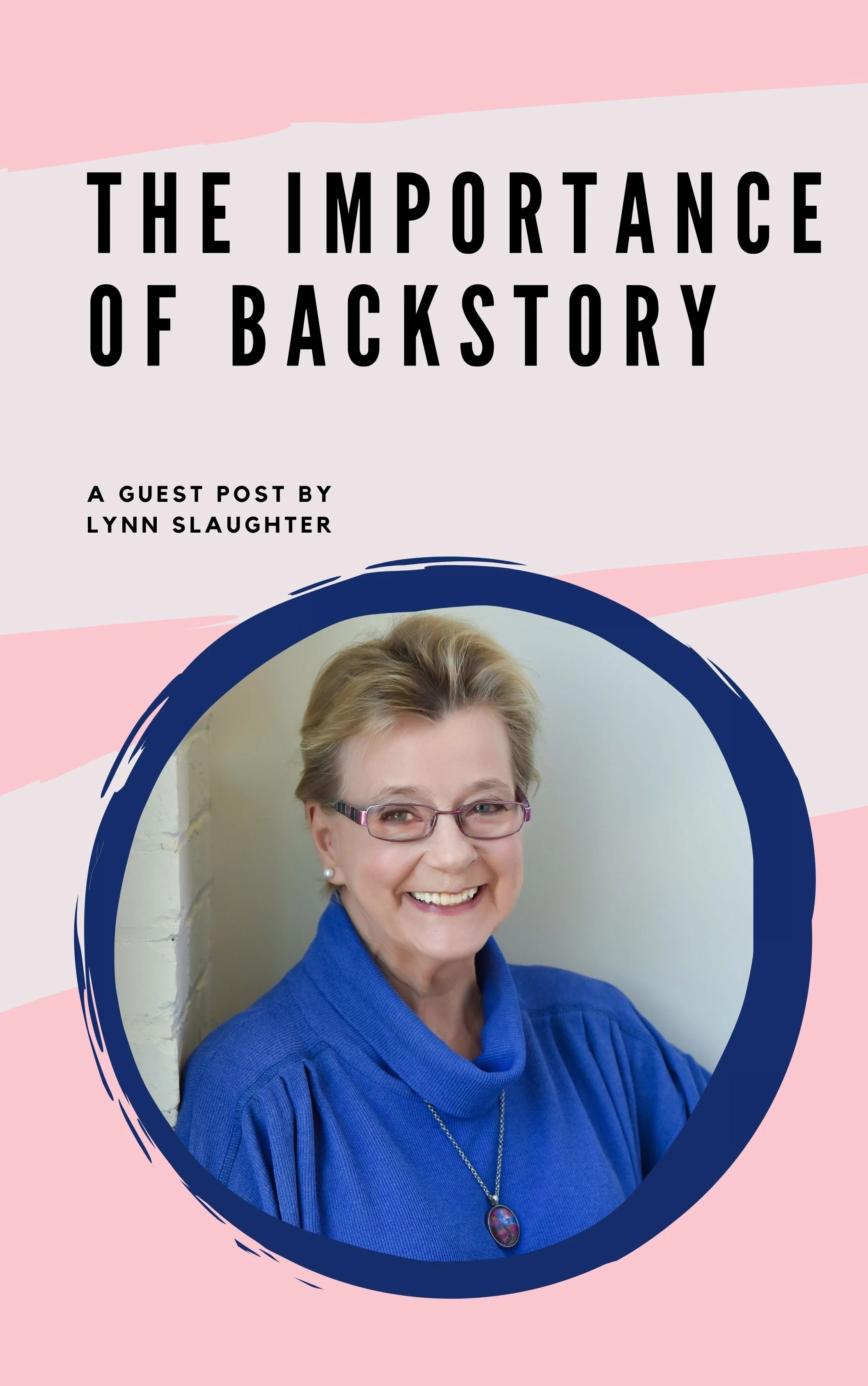 The Importance of Backstory: A Guest Post by Lynn Slaughter