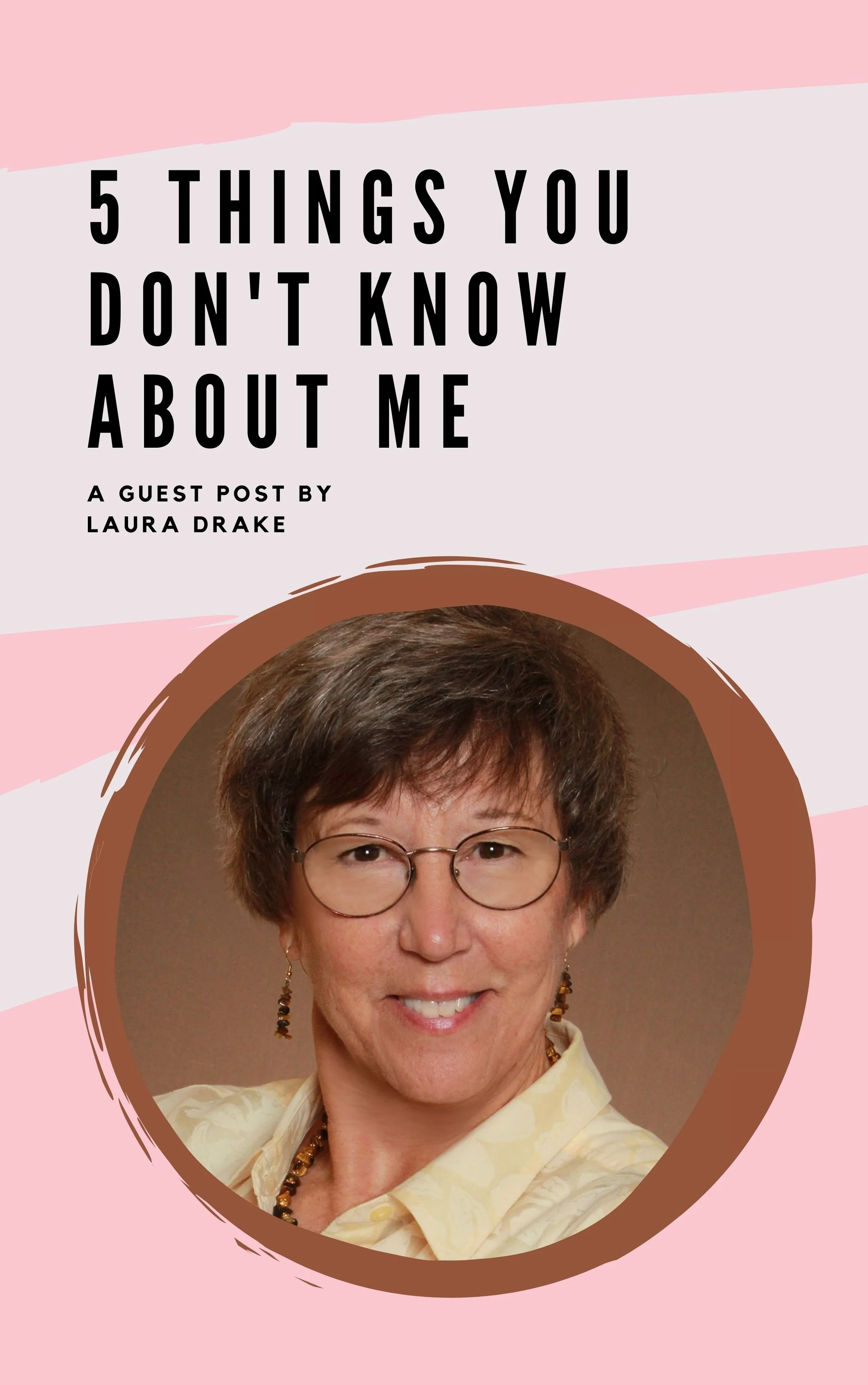 5 Things You Don't Know About Me: A Guest Post by Laura Drake