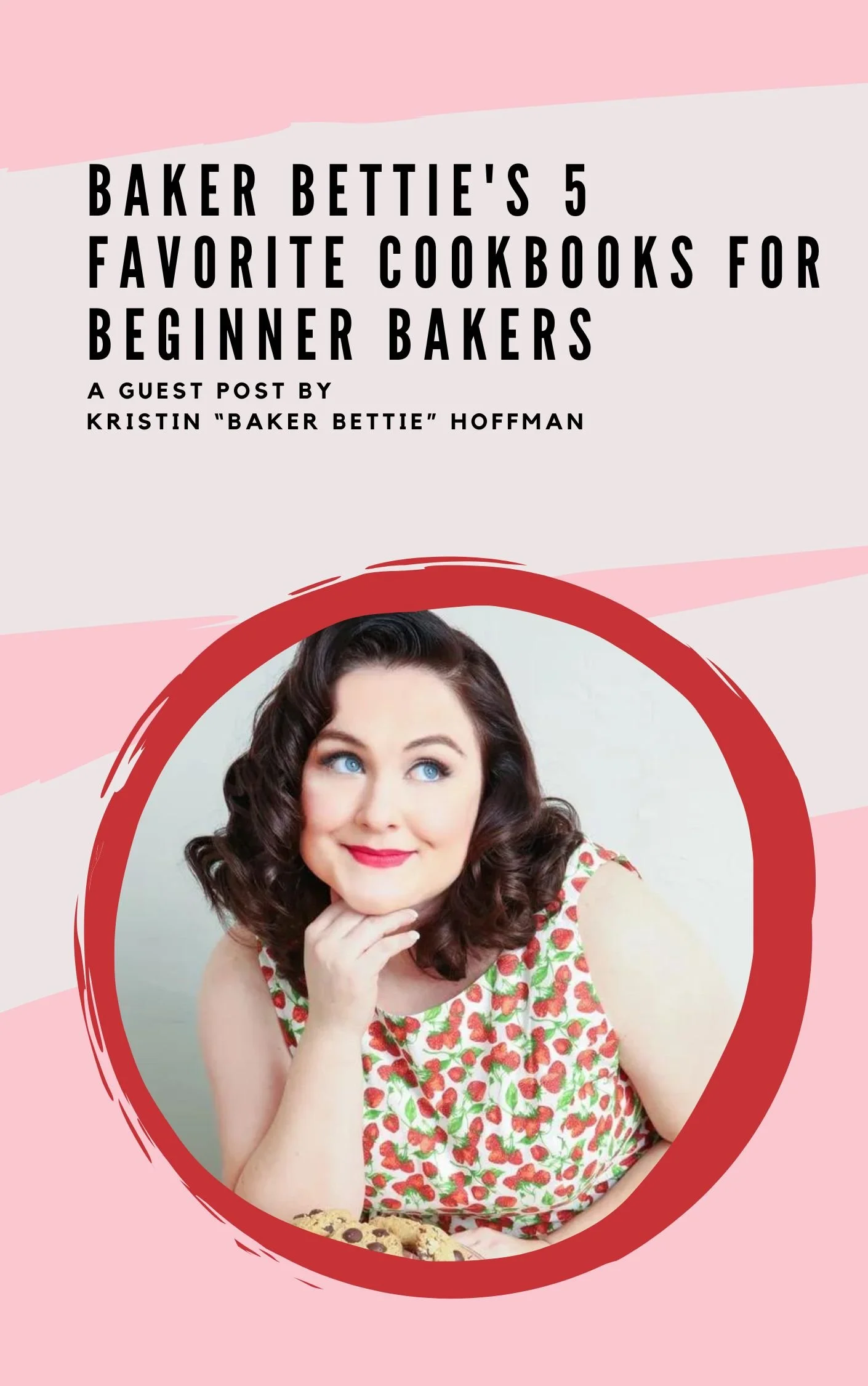 Baker Bettie's 5 Favorite Cookbooks for Beginner Bakers: A Guest Post by Kristin “Baker Bettie” Hoffman