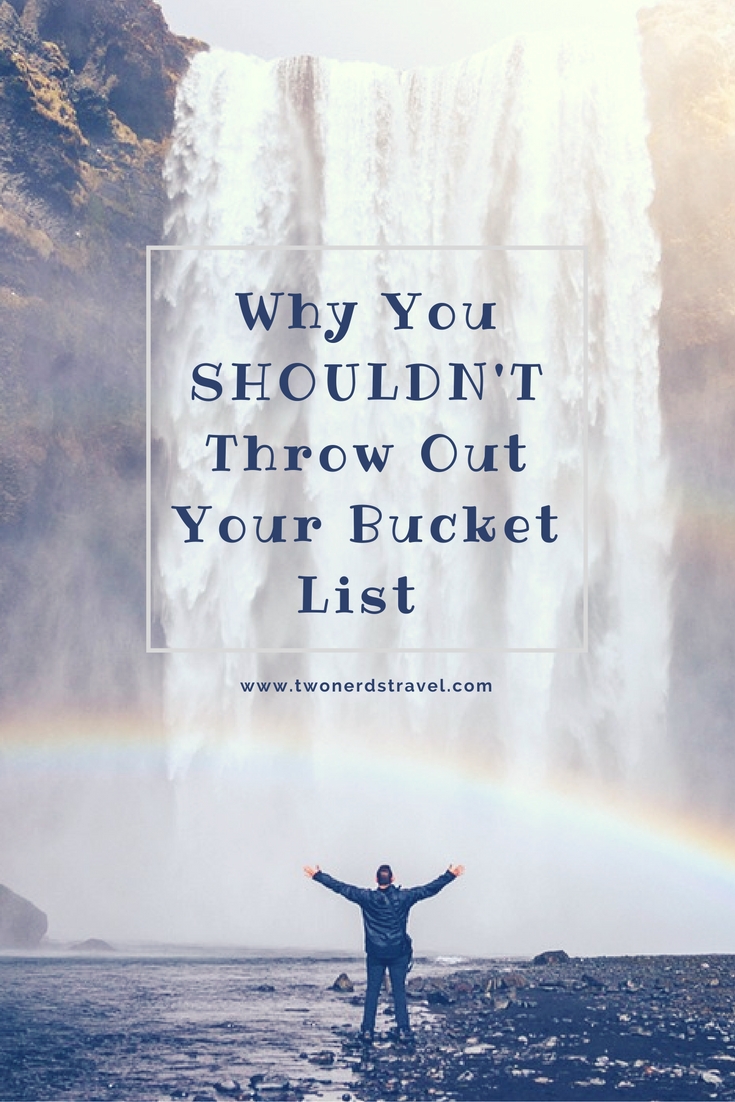 why-you-shouldnt-throw-out-your-bucket-list
