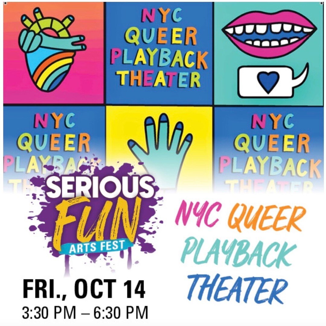 We are so excited for our Queer Playback Theater Ensemble members to be a part of the Serious Fun Arts Fest in White Plains on Friday Oct 14, with performances at 3:30pm and 5:30pm!

Come and join them as they playback their audiences' responses and 