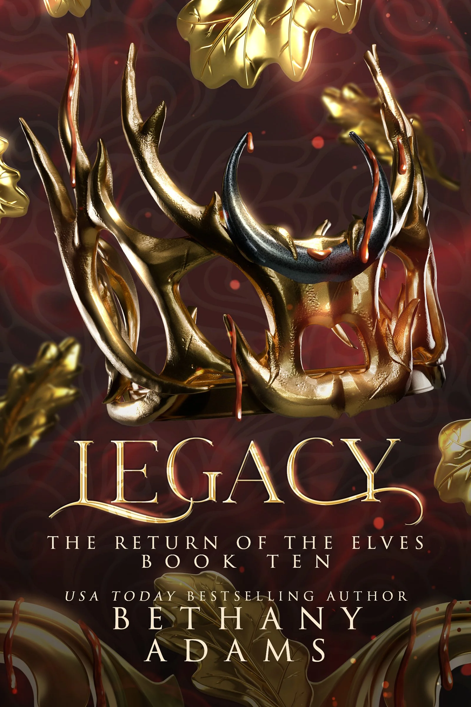 A golden crown sits on a red background. Text reads "Legacy, The Return of the Elves, Book Ten. USA TODAY Bestselling Author Bethany Adams"