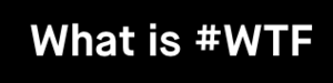 #WTF