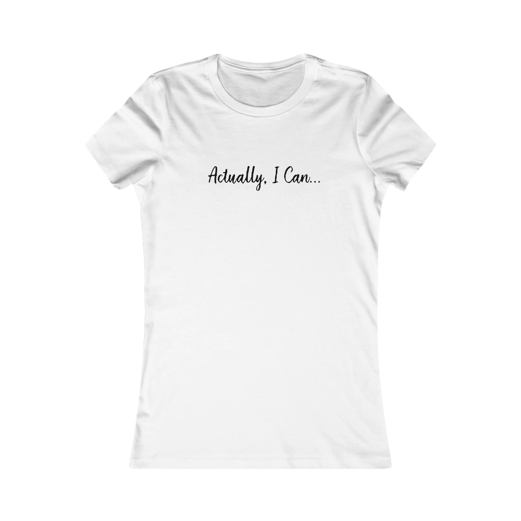 Actually, I Can - Women's Favorite Tee