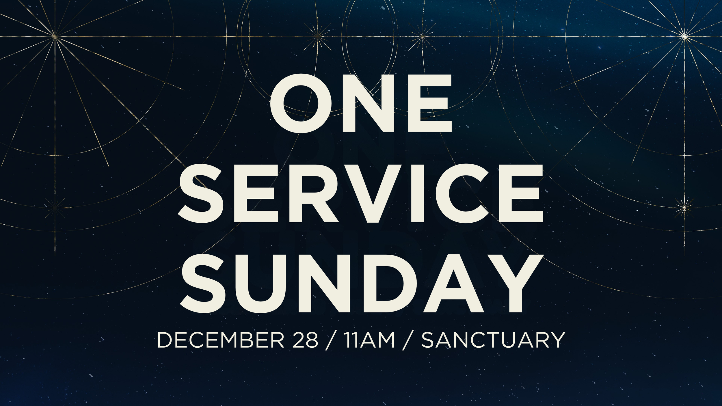 ONE SERVICE SUNDAY DECEMBER 28  11AM  SANCTUARY.png