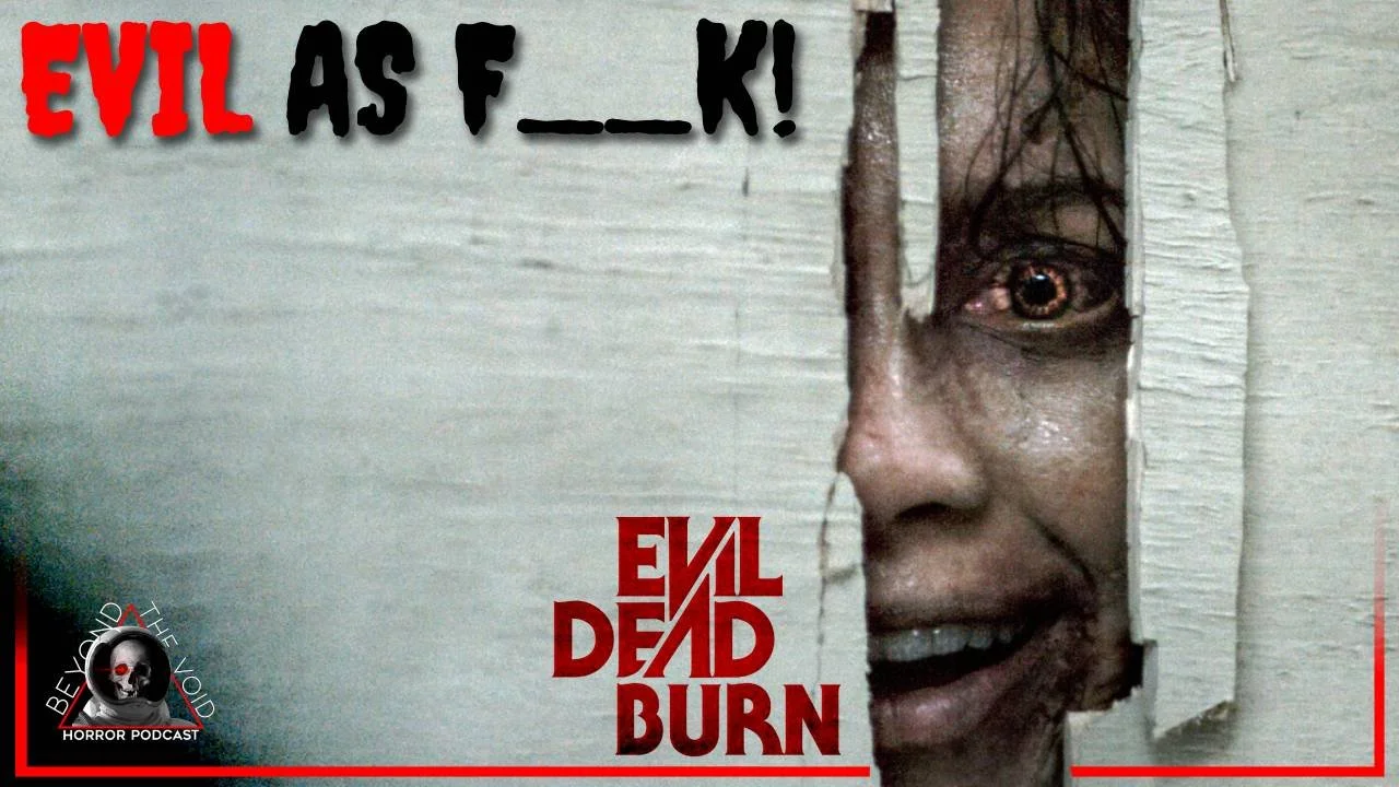 Is EVIL DEAD BURN The MOST EVIL in the Franchise?